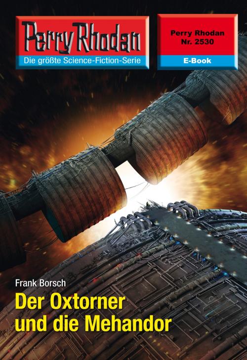 Cover of the book Perry Rhodan 2530: Der Oxtorner und die Mehandor by Frank Borsch, Perry Rhodan digital
