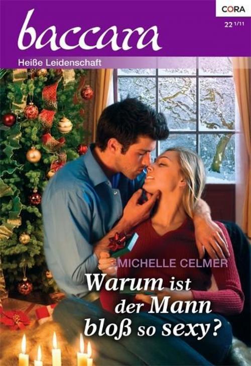 Cover of the book Warum ist der Mann bloß so sexy? by MICHELLE CELMER, CORA Verlag