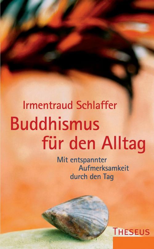 Cover of the book Buddhismus für den Alltag by Irmentraud Schlaffer, Theseus Verlag