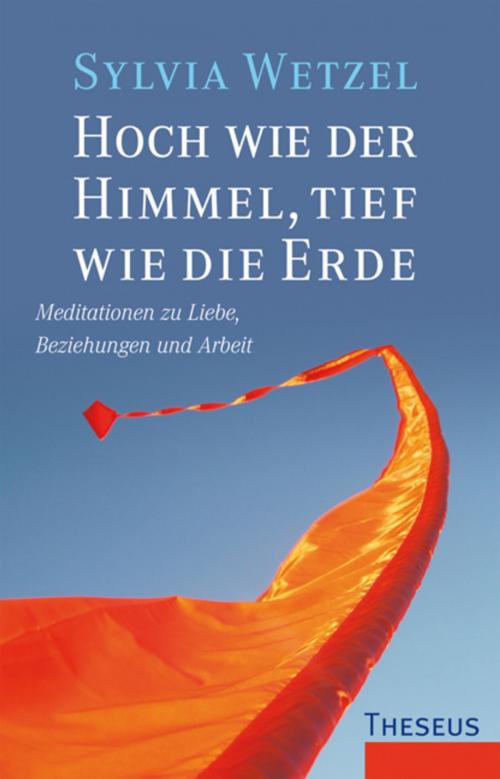 Cover of the book Hoch wie der Himmel, tief wie die Erde by Sylvia Wetzel, Theseus Verlag