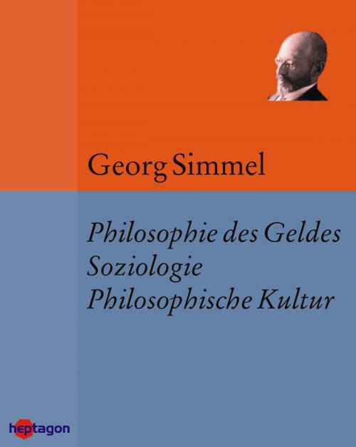 Cover of the book Die Philosophie des Geldes, Soziologie & Philosophische Kultur by Georg Simmel, heptagon