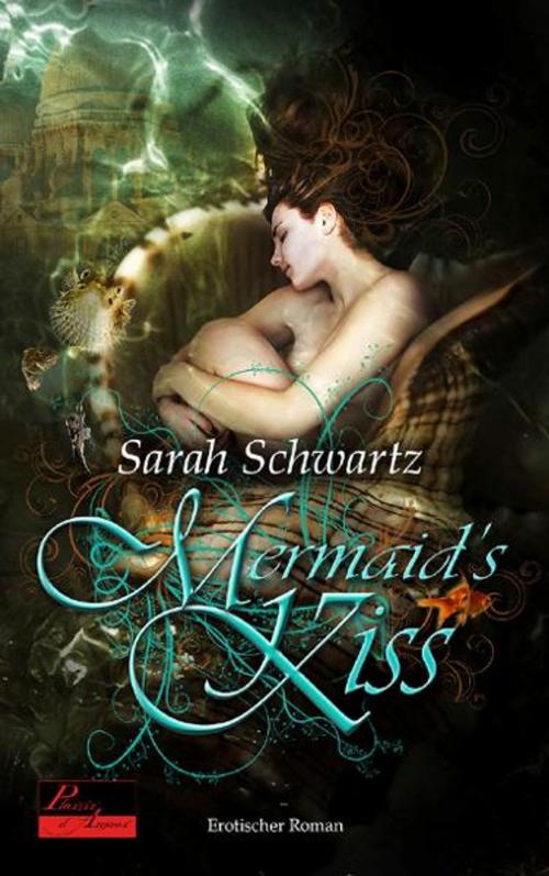 Cover of the book Mermaid's Kiss by Sarah Schwartz, Plaisir d'Amour Verlag