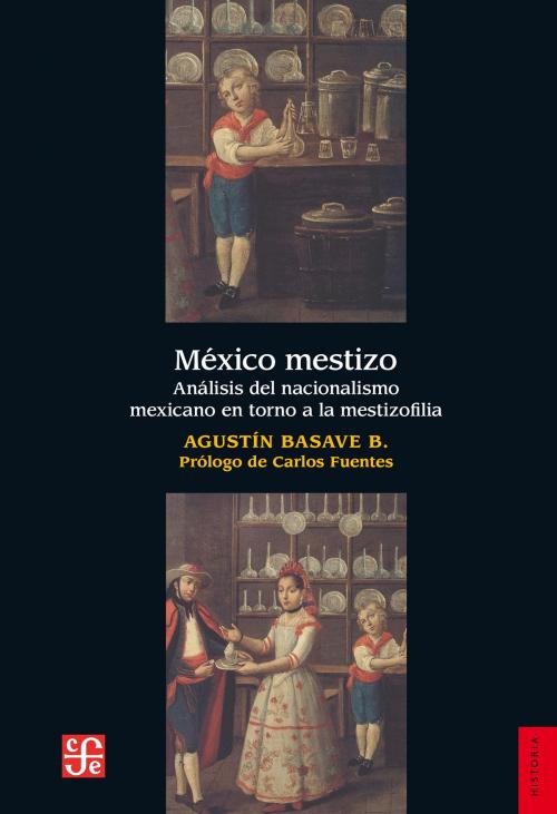 Cover of the book México mestizo by Agustín Basave, Fondo de Cultura Económica