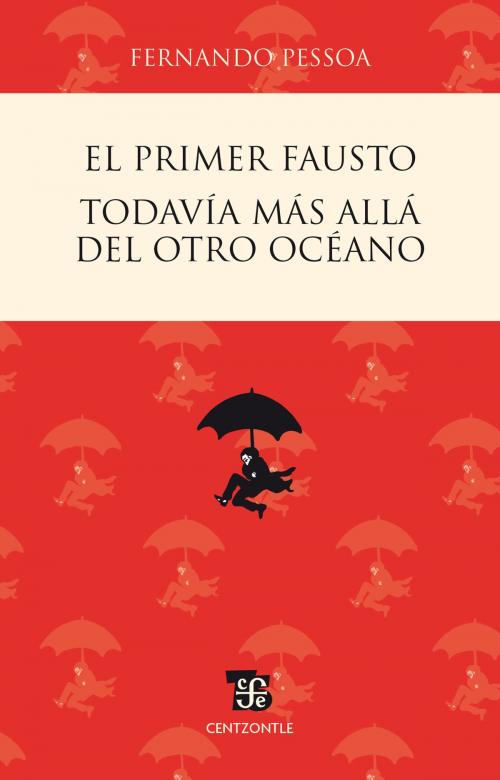 Cover of the book El primer Fausto / Todavía más allá del otro océano by Fernando Pessoa, Fondo de Cultura Económica