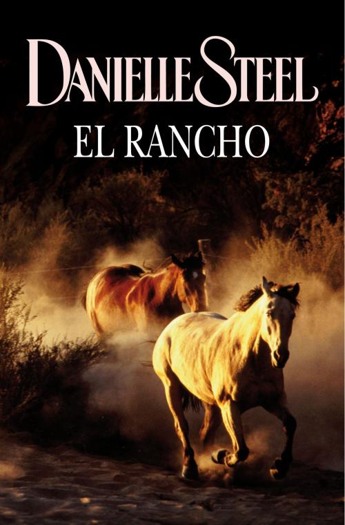 Cover of the book El rancho by Danielle Steel, Penguin Random House Grupo Editorial España