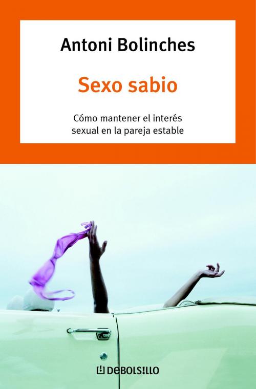Cover of the book Sexo sabio by Antoni Bolinches, Penguin Random House Grupo Editorial España