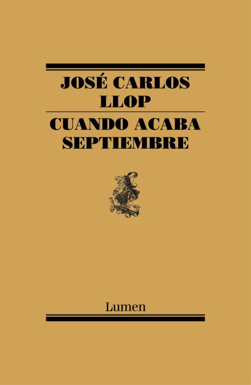 Cover of the book Cuando acaba septiembre by José Carlos Llop, Penguin Random House Grupo Editorial España