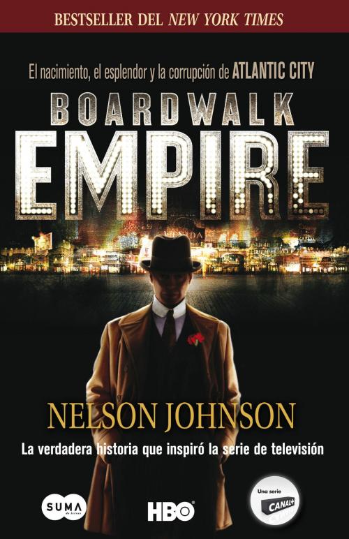 Cover of the book Boardwalk Empire. El nacimiento, el esplendor y la corrupción de Atlantic City by Nelson Johnson, Penguin Random House Grupo Editorial España