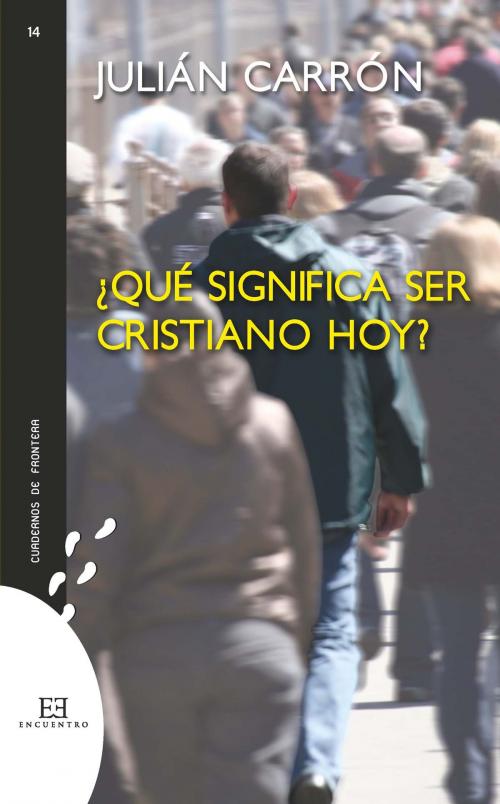 Cover of the book ¿Qué significa ser cristiano hoy? by Julián Carrón Pérez, Ediciones Encuentro