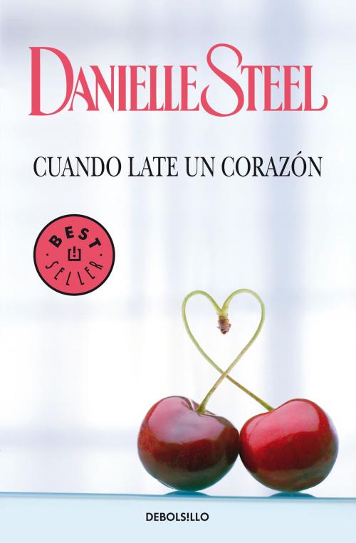Cover of the book Cuando late un corazón by Danielle Steel, Penguin Random House Grupo Editorial España