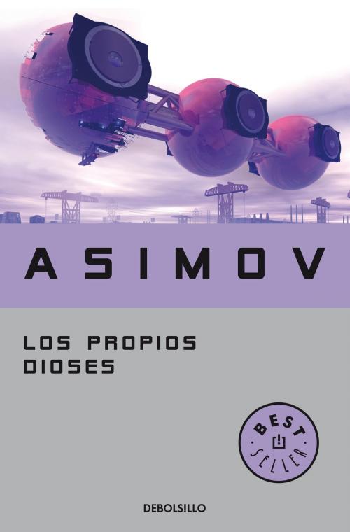 Cover of the book Los propios dioses by Isaac Asimov, Penguin Random House Grupo Editorial España