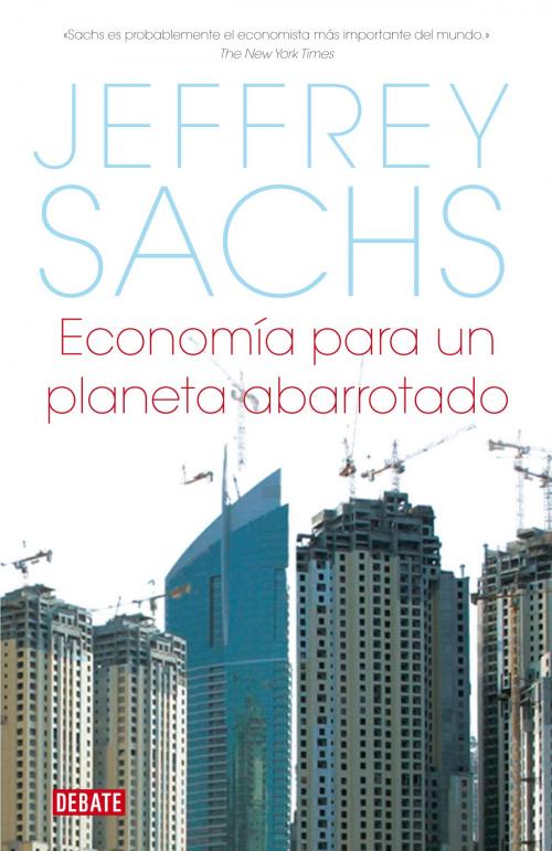 Cover of the book Economía para un planeta abarrotado by Jeffrey Sachs, Penguin Random House Grupo Editorial España