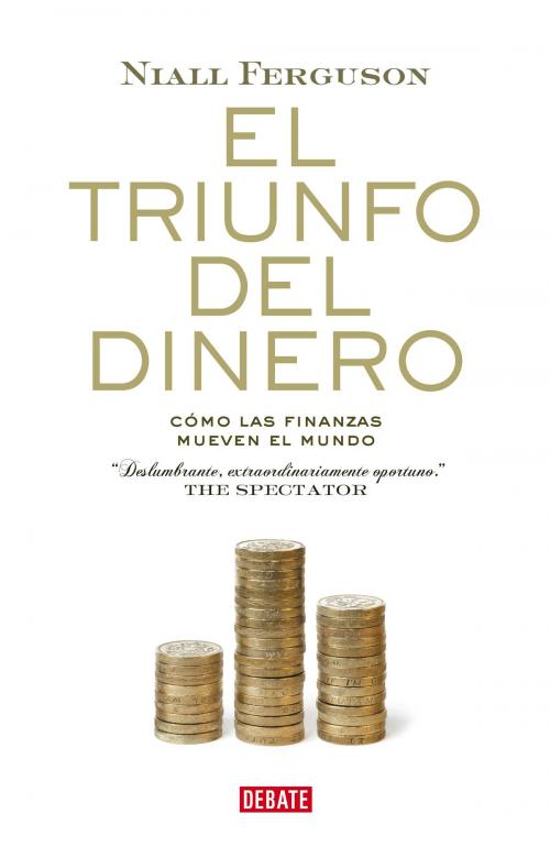 Cover of the book El triunfo del dinero by Niall Ferguson, Penguin Random House Grupo Editorial España