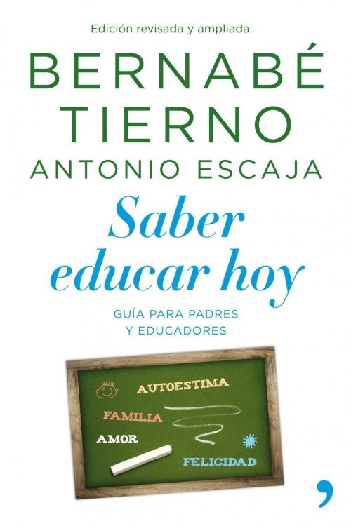 Cover of the book Saber educar hoy by Bernabé Tierno, Antonio Escaja, Grupo Planeta