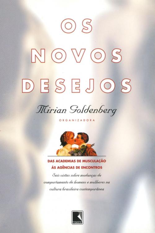 Cover of the book Os novos desejos by Mirian Goldenberg, Record