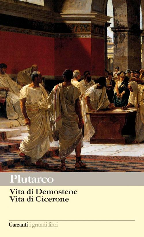 Cover of the book Vita di Demostene - Vita di Cicerone by Plutarco, Garzanti classici