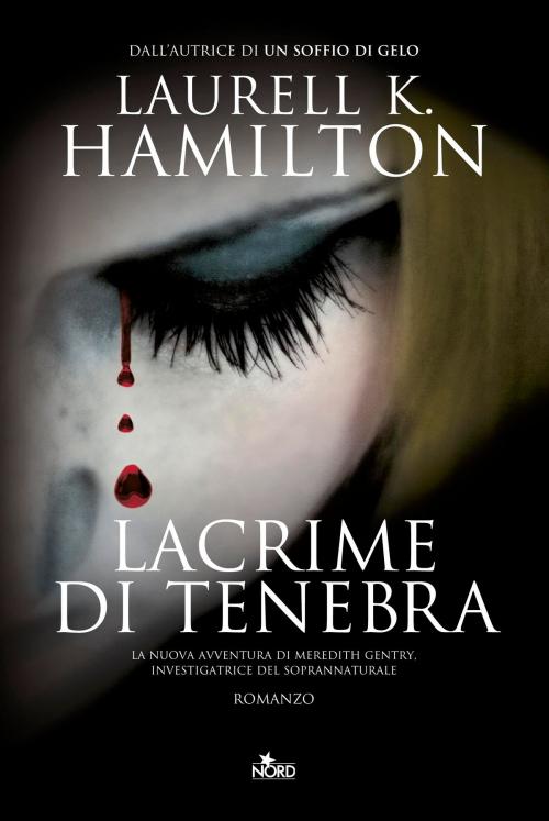 Cover of the book Lacrime di tenebra by Laurell K. Hamilton, Casa editrice Nord