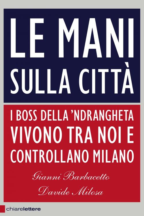 Cover of the book Le mani sulla città by Gianni Barbacetto, Davide Milosa, Chiarelettere
