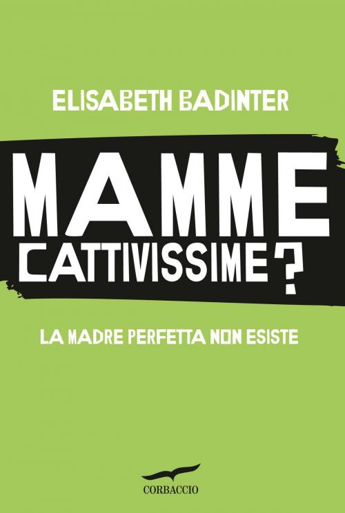 Cover of the book Mamme cattivissime? by Elisabeth Badinter, Corbaccio