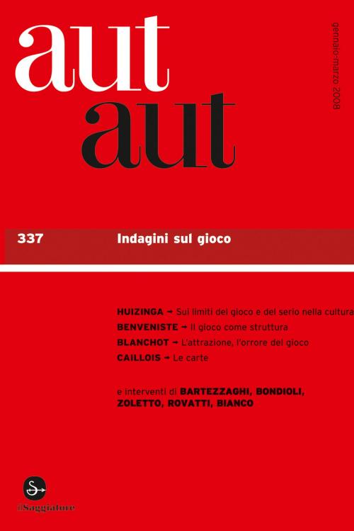 Cover of the book Aut aut 337 - Indagini sul gioco by AA.VV., Il Saggiatore