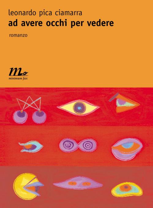 Cover of the book Ad avere occhi per vedere by Leonardo Pica Ciamarra, minimum fax