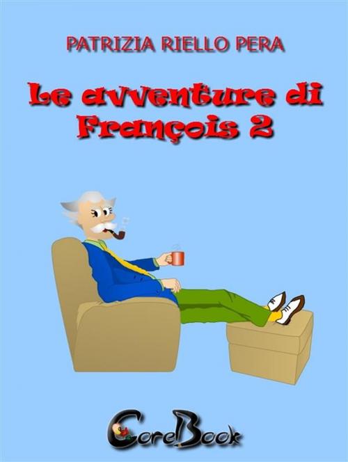 Cover of the book Le avventure di François 2 by Patrizia Riello Pera, CoreBook