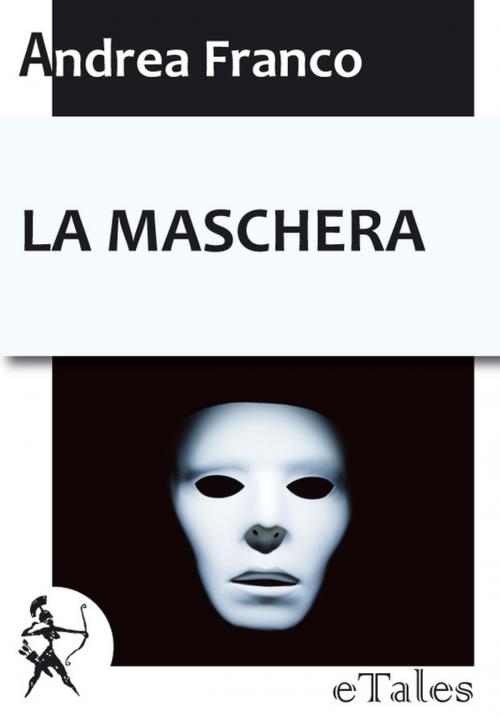 Cover of the book La maschera by Andrea Franco, Graphe.it