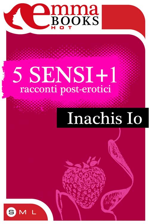 Cover of the book 5 sensi +1 by Inachis Io, Emma Books