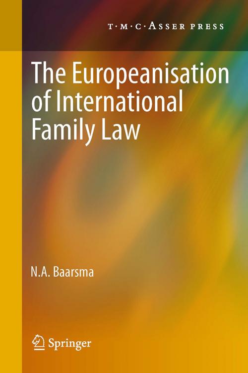 Cover of the book The Europeanisation of International Family Law by N. A. Baarsma, T.M.C. Asser Press