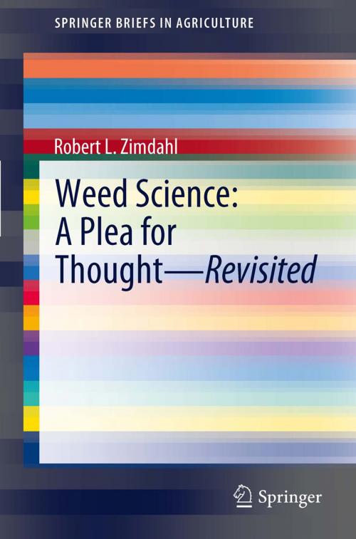 Cover of the book Weed Science - A Plea for Thought - Revisited by Robert L. Zimdahl, Springer Netherlands