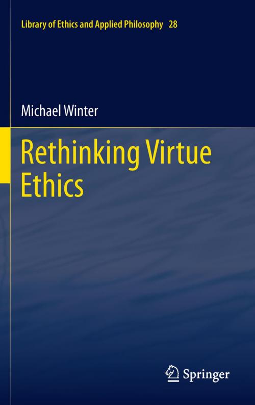 Cover of the book Rethinking Virtue Ethics by Michael Winter, Springer Netherlands