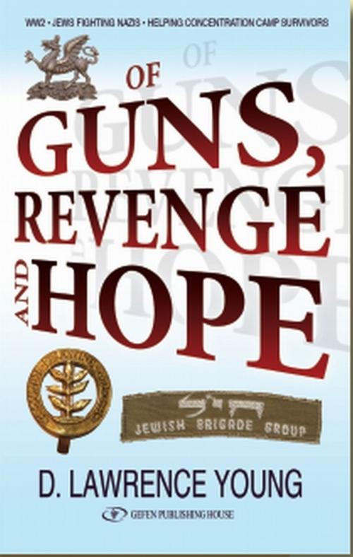 Cover of the book Of Guns, Revenge and Hope by David Lawrence-Young, Gefen Publishing House