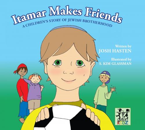 Cover of the book Itamar makes Friends: A Children's Story Of Jewish Brotherhood by Josh Hasten, Gefen Publishing House