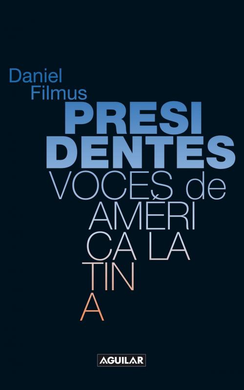 Cover of the book Presidentes by Daniel Filmus, Penguin Random House Grupo Editorial Argentina