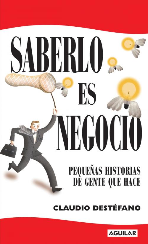 Cover of the book Saberlo es negocio by Claudio Destéfano, Penguin Random House Grupo Editorial Argentina