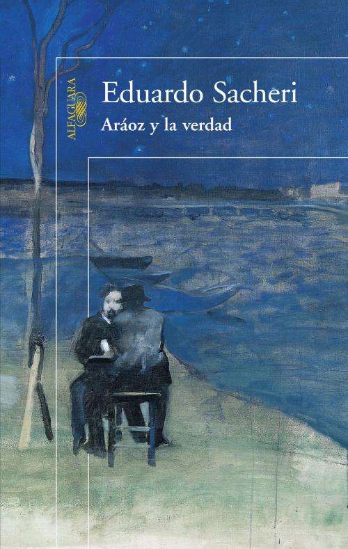 Cover of the book Aráoz y la verdad by Eduardo Sacheri, Penguin Random House Grupo Editorial Argentina