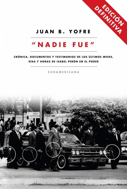 Cover of the book Nadie fue (Edición Definitiva) by Juan B. Yofre, Penguin Random House Grupo Editorial Argentina