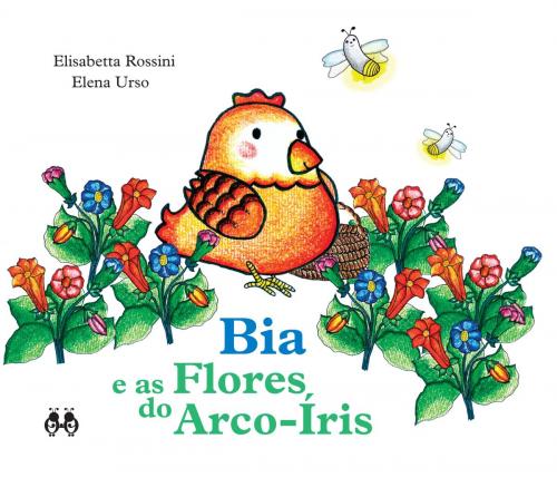 Cover of the book Bia e as Flores do Arco-Íris by Elisabetta Rossini, Elena Urso, As Joaninhas by Nova Delphi