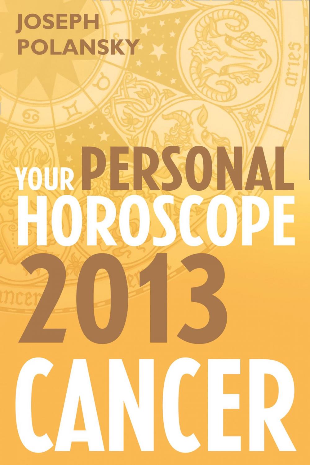 Big bigCover of Cancer 2013: Your Personal Horoscope