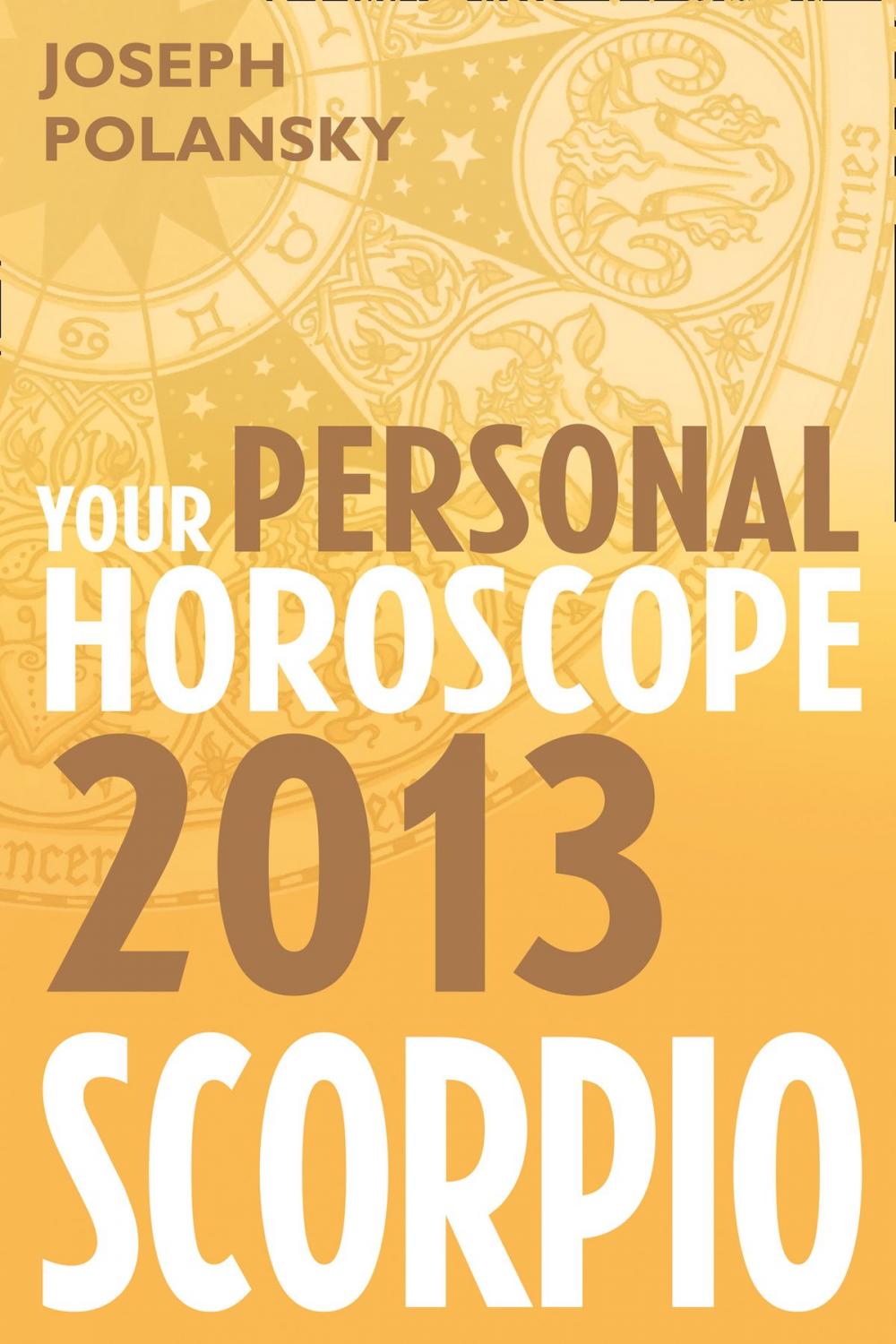 Big bigCover of Scorpio 2013: Your Personal Horoscope