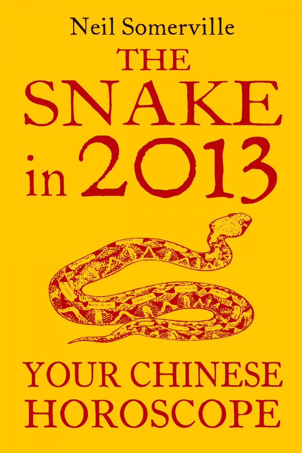 Big bigCover of The Snake in 2013: Your Chinese Horoscope