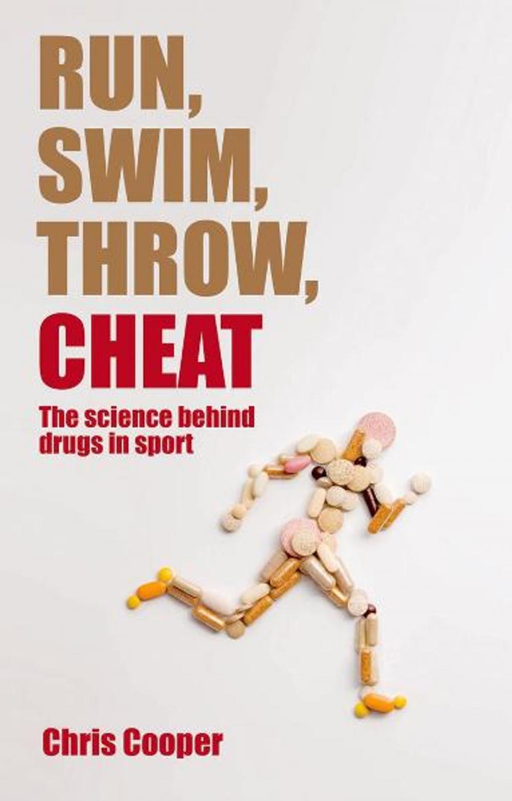 Big bigCover of Run, Swim, Throw, Cheat:The science behind drugs in sport