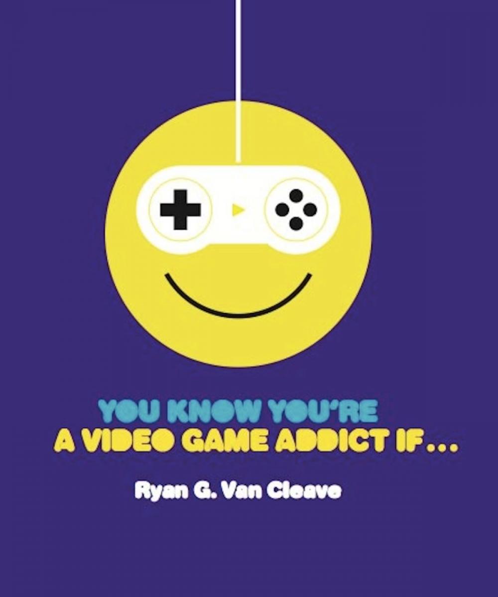 Big bigCover of You Know You're a Video Game Addict If...