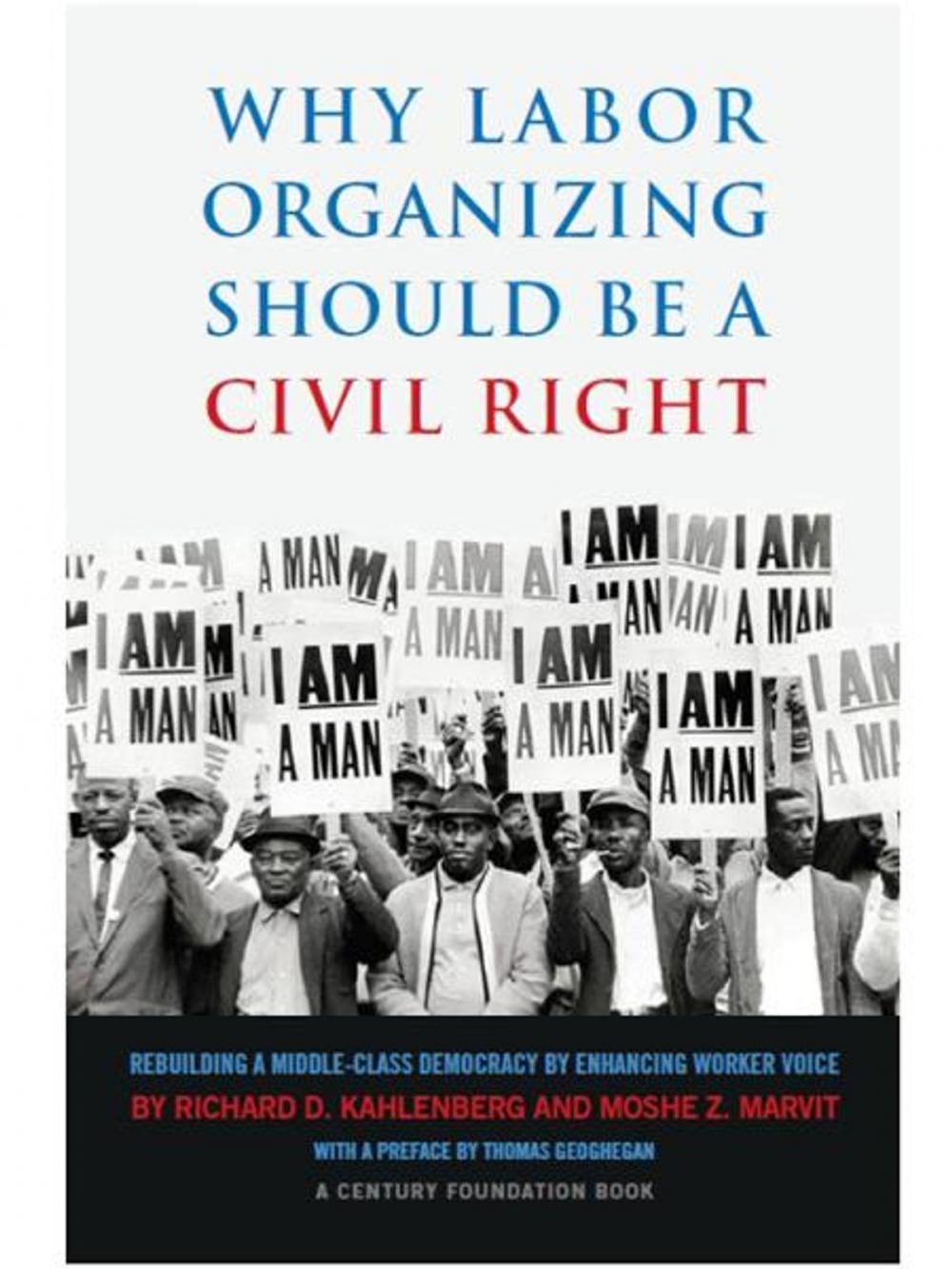 Big bigCover of Why Labor Organizing Should Be a Civil Right: Rebuilding a Middle-Class Democracy by Enhancing Worker Voice