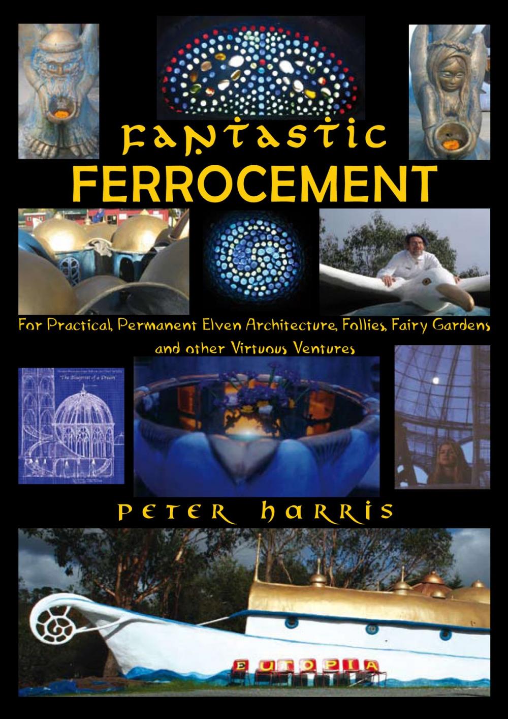 Big bigCover of Fantastic Ferrocement: For Practical, permanent Elven Architecture, Follies, Fairy Gardens and Other Virtuous Ventures