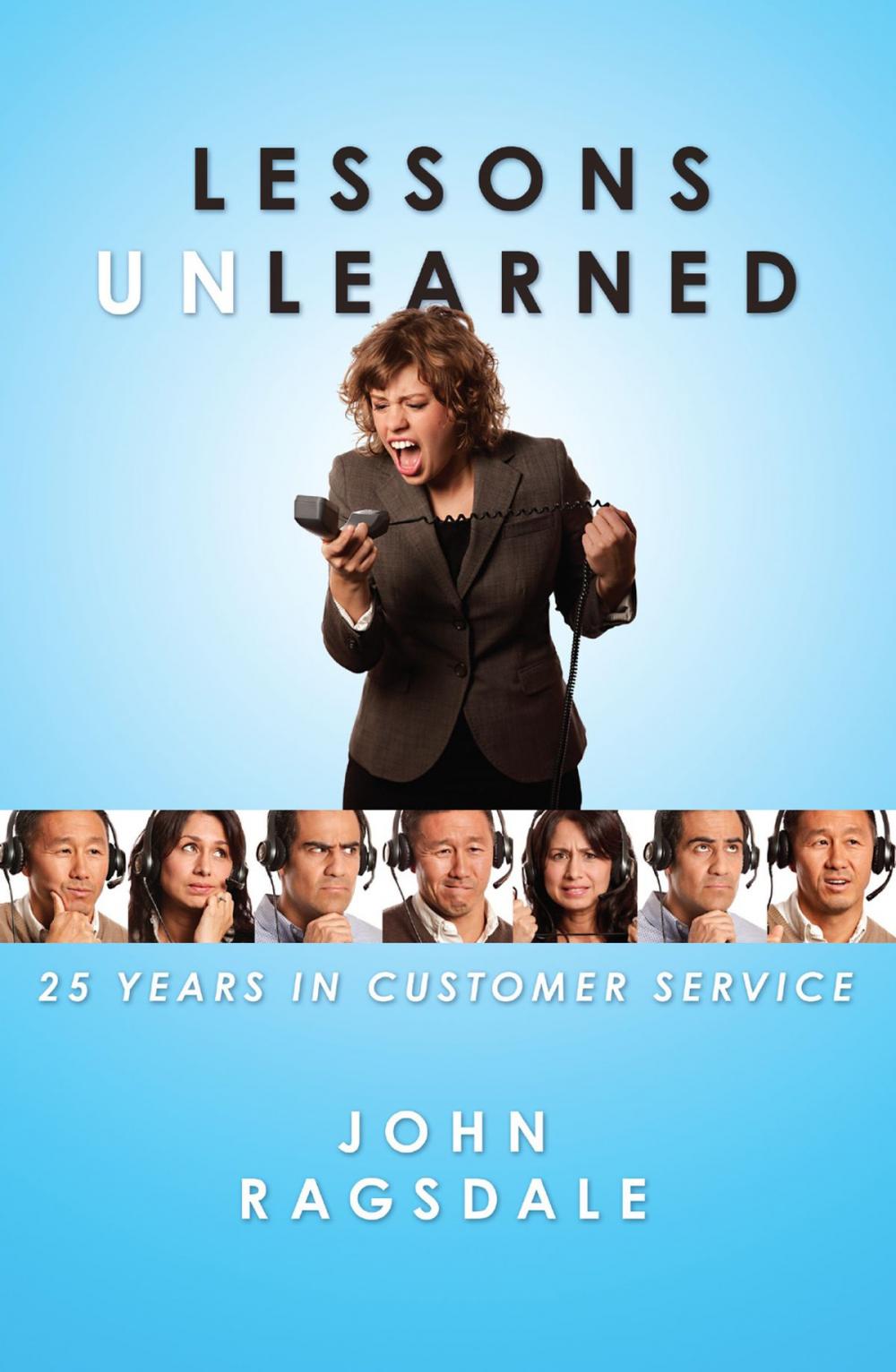 Big bigCover of Lessons Unlearned: 25 Years in Customer Service