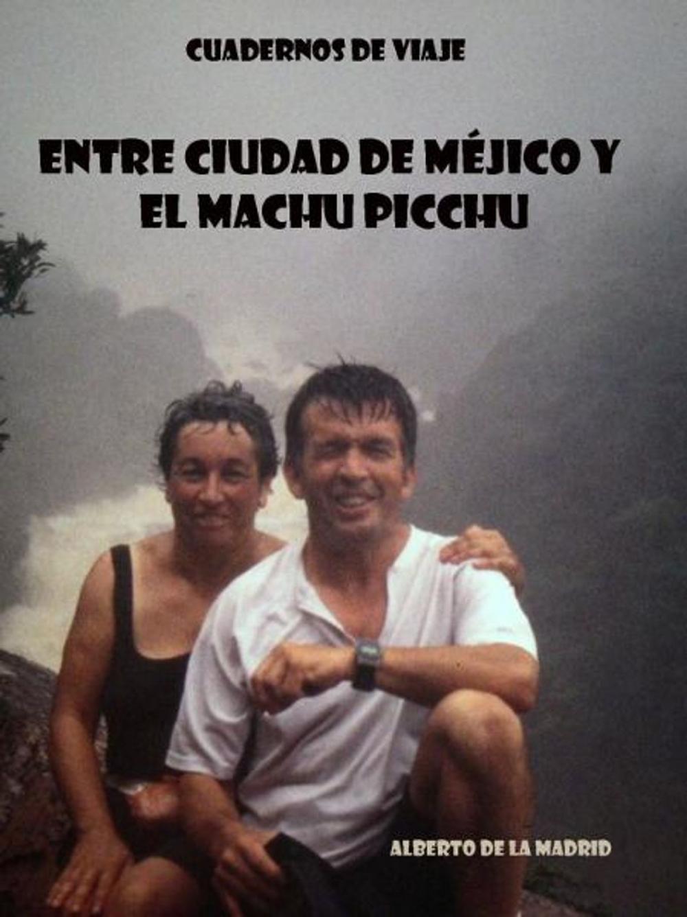 Big bigCover of Cuadernos de viaje. Entre Ciudad de Méjico y el Machu Picchu