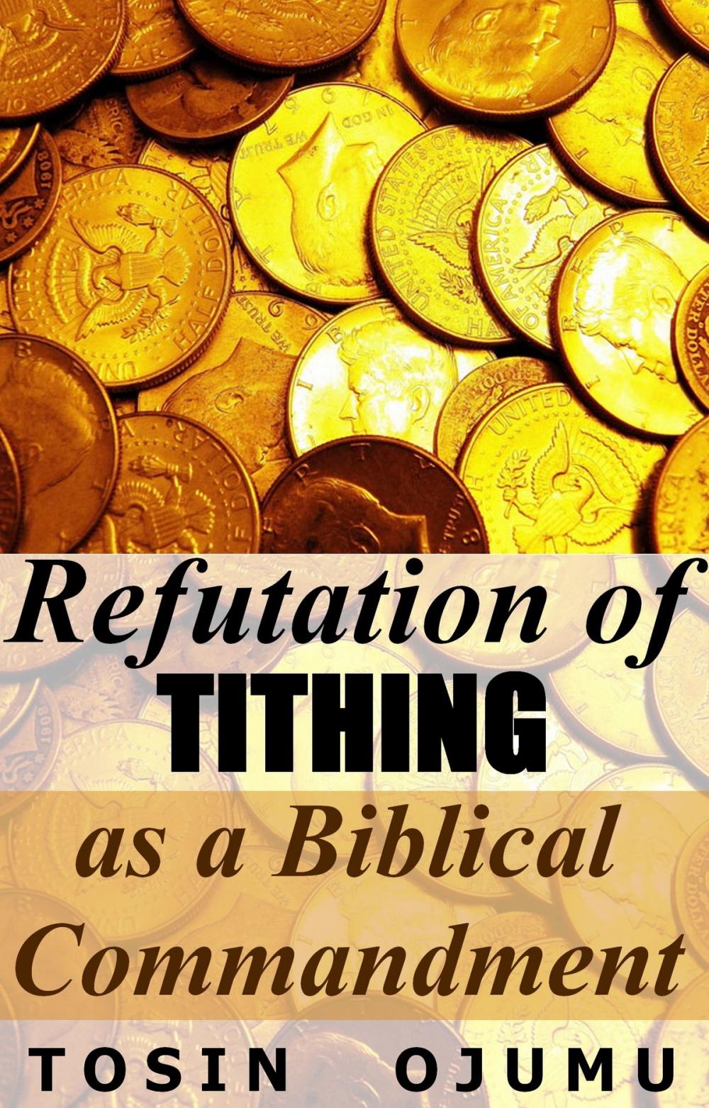 Big bigCover of Refutation of Tithing as a Biblical Commandment