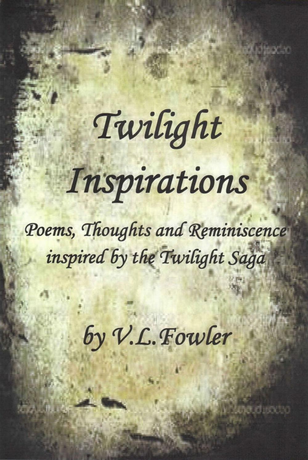 Big bigCover of Twilight Inspirations: Poems,Thoughts and Reminiscence Inspired By the Twilight Saga