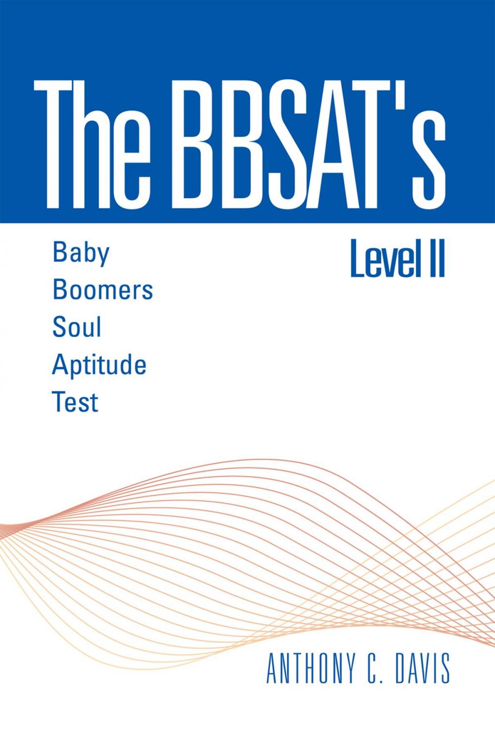 Big bigCover of The Bbsat's Level Ii : Baby Boomers Soul Aptitude Test